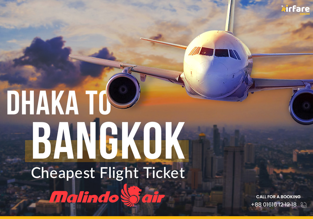 Dhaka to Bangkok Malindo Air Ticket Price & Flight