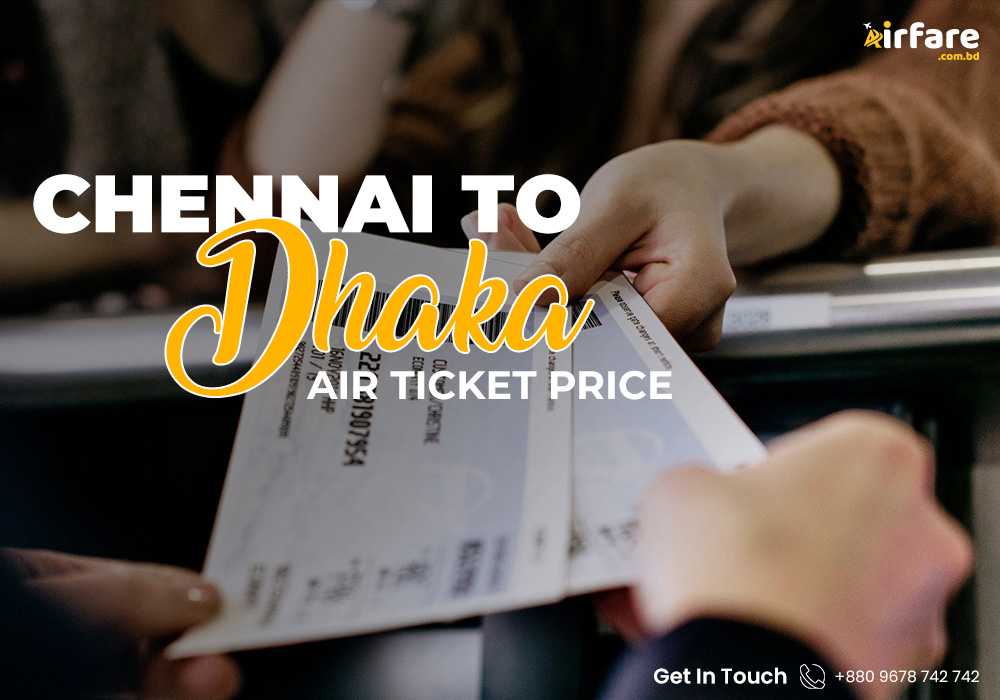 Chennai to Dhaka Air Ticket Price