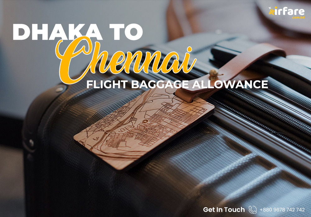 Dhaka-to-Chennai-Flight-Baggage-Allowance