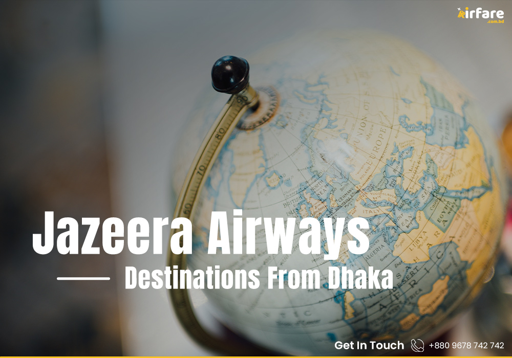 Jazeera Airways Destinations From Dhaka