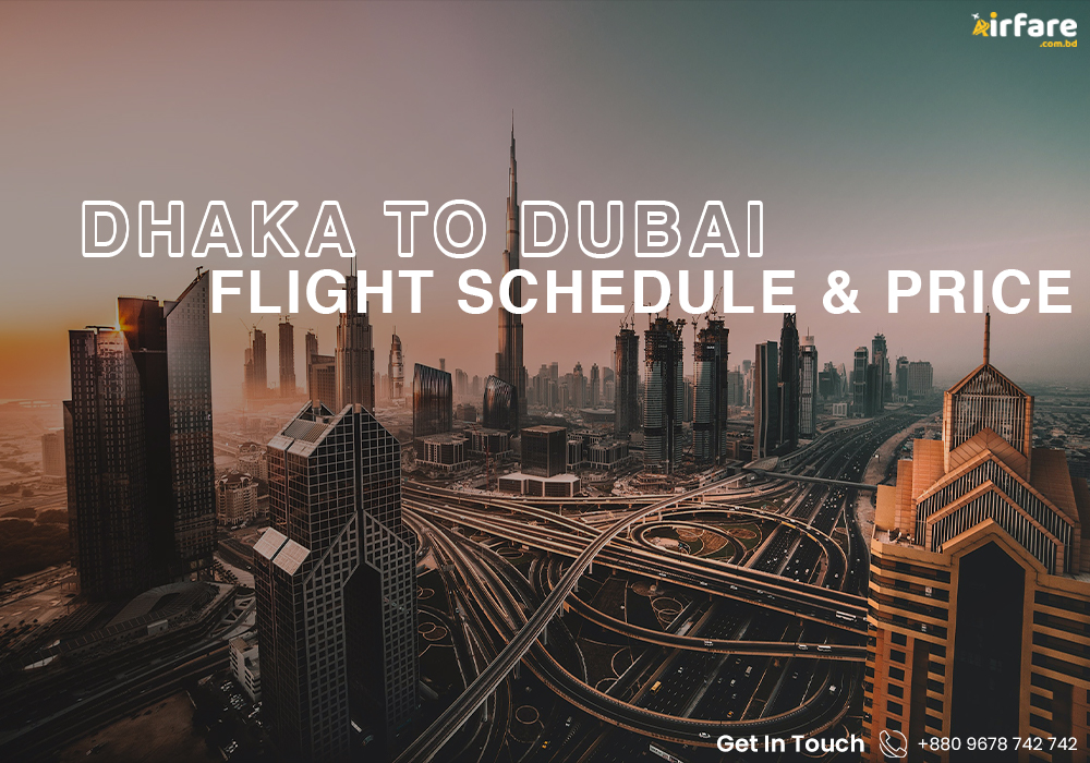 Dhaka to Dubai Flight Schedule & Price