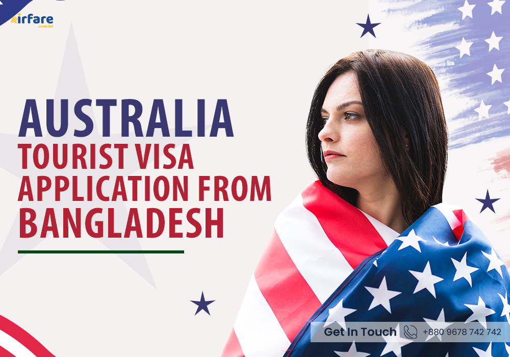 AUSTRALIA TOURIST VISA APPLICATION FROM BANGLADESH